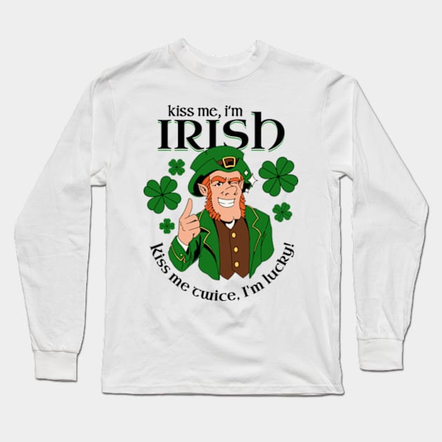 Kiss Me I'm Irish - Kiss Me Twice I'm Lucky Long Sleeve T-Shirt by Three Meat Curry